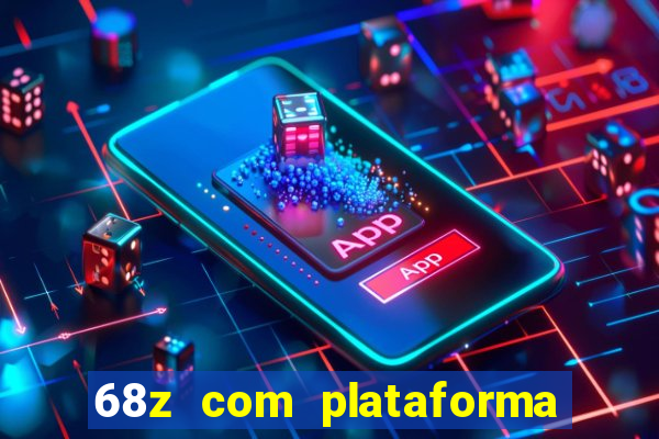 68z com plataforma de jogos